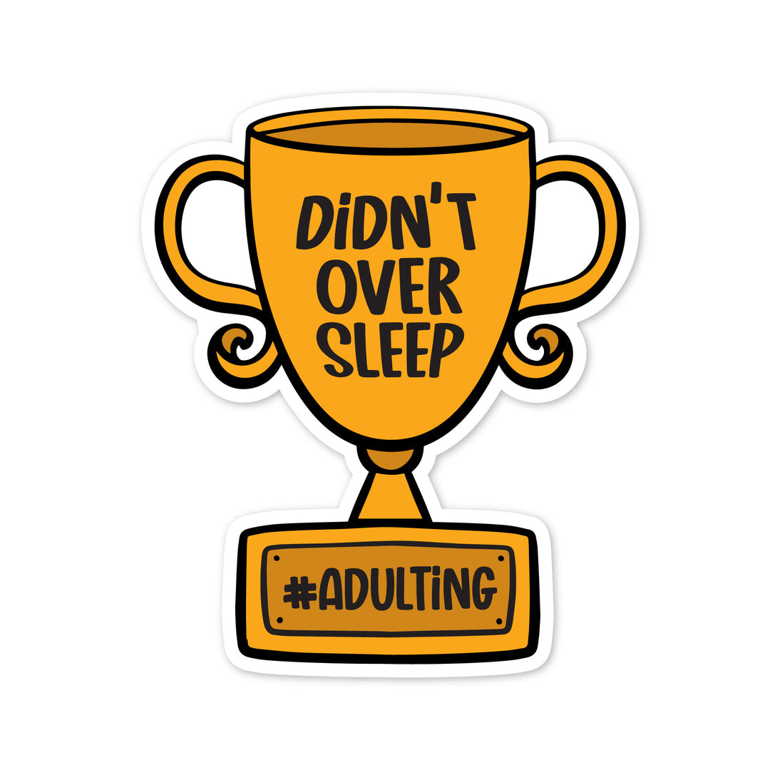 Didn't Oversleep Adulting Trophy Sticker
