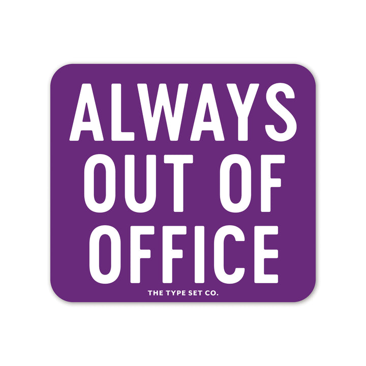 "Always out of office" Vinyl Sticker