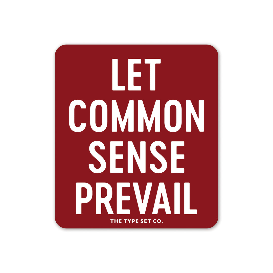 "Let common sense prevail" Vinyl Sticker