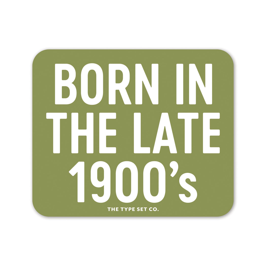 "Born in the late 1900's" Vinyl Sticker