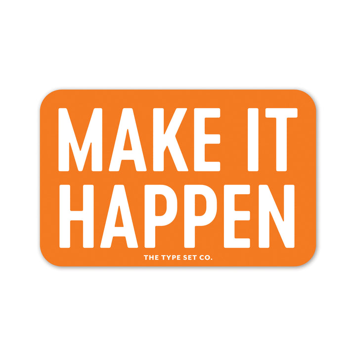 "Make it happen" Vinyl Sticker