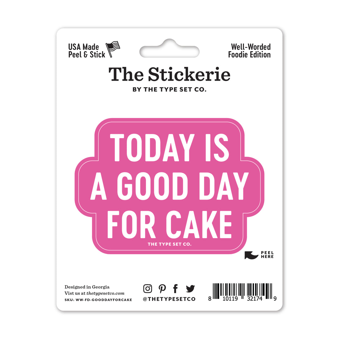 "Today is a good day for cake" Vinyl Sticker