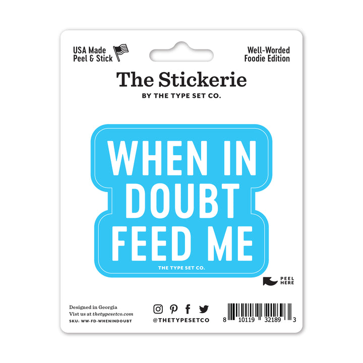 "When in doubt feed me" Vinyl Sticker