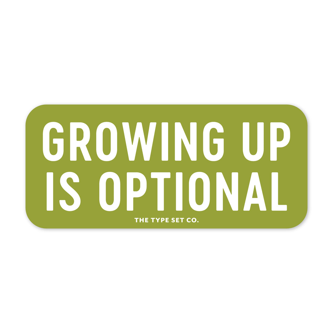 "Growing up is optional" Vinyl Sticker