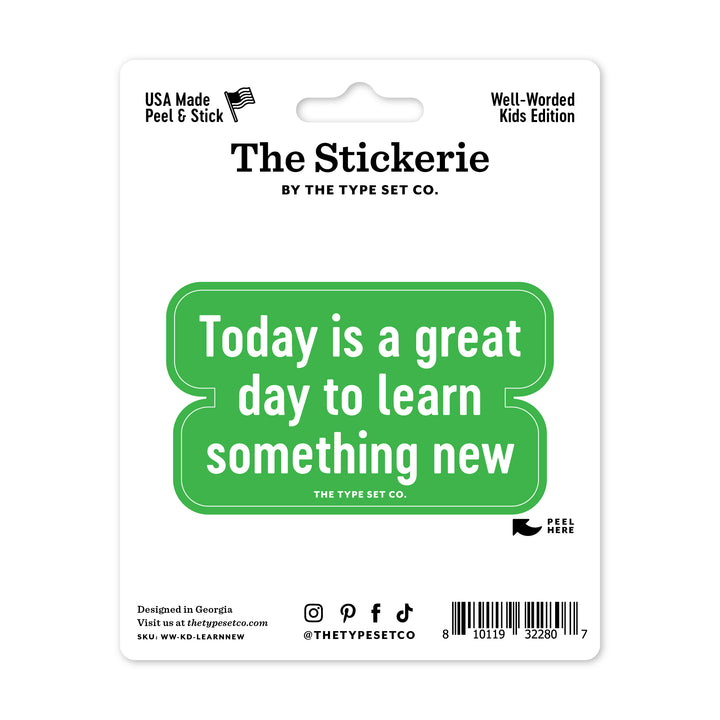 "Today is a great day to learn something new" Vinyl Sticker