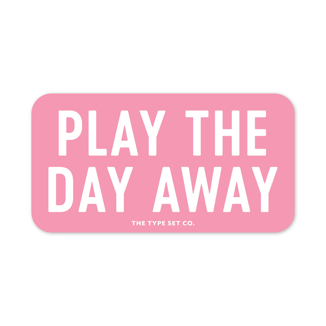 "Play the day away" Vinyl Sticker