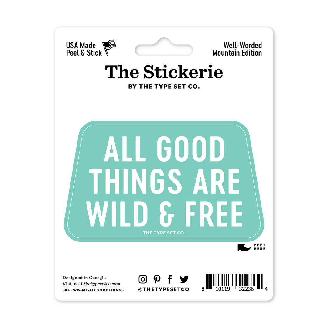 "All good things are wild and free" Vinyl Sticker