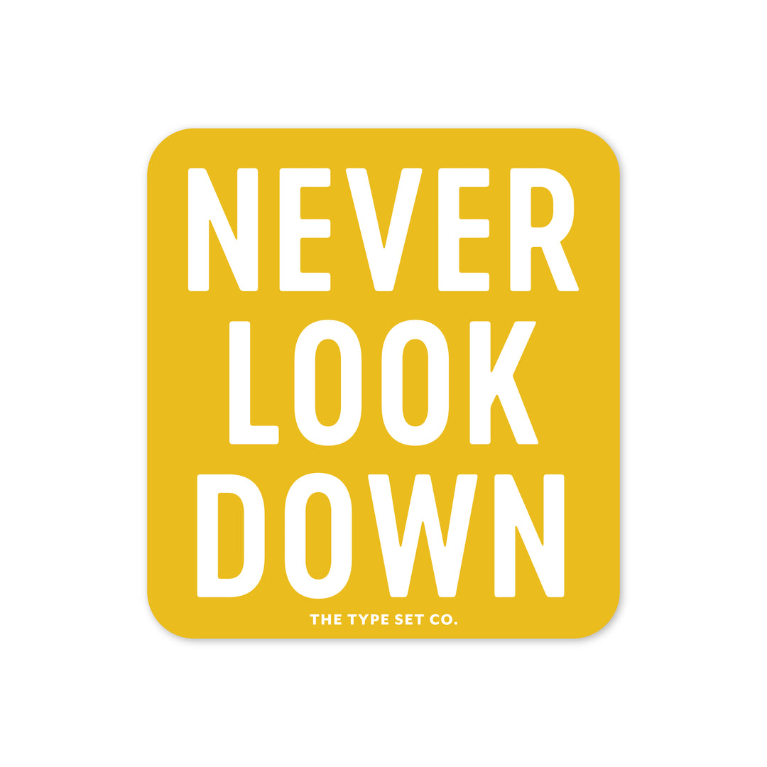 "Never look down" Vinyl Sticker
