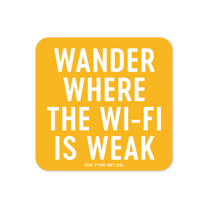 "Wander where the wi-fi is weak" Vinyl Sticker