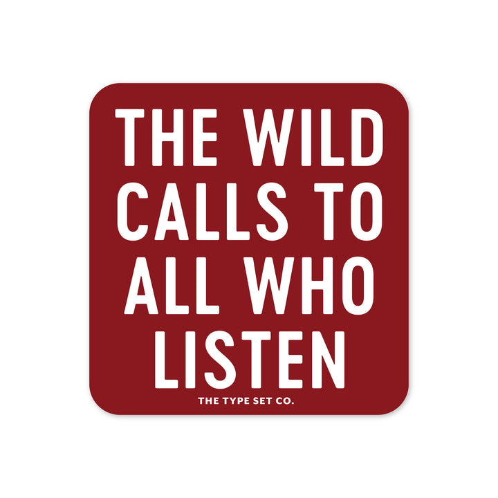 "The wild calls to those who listen" Vinyl Sticker