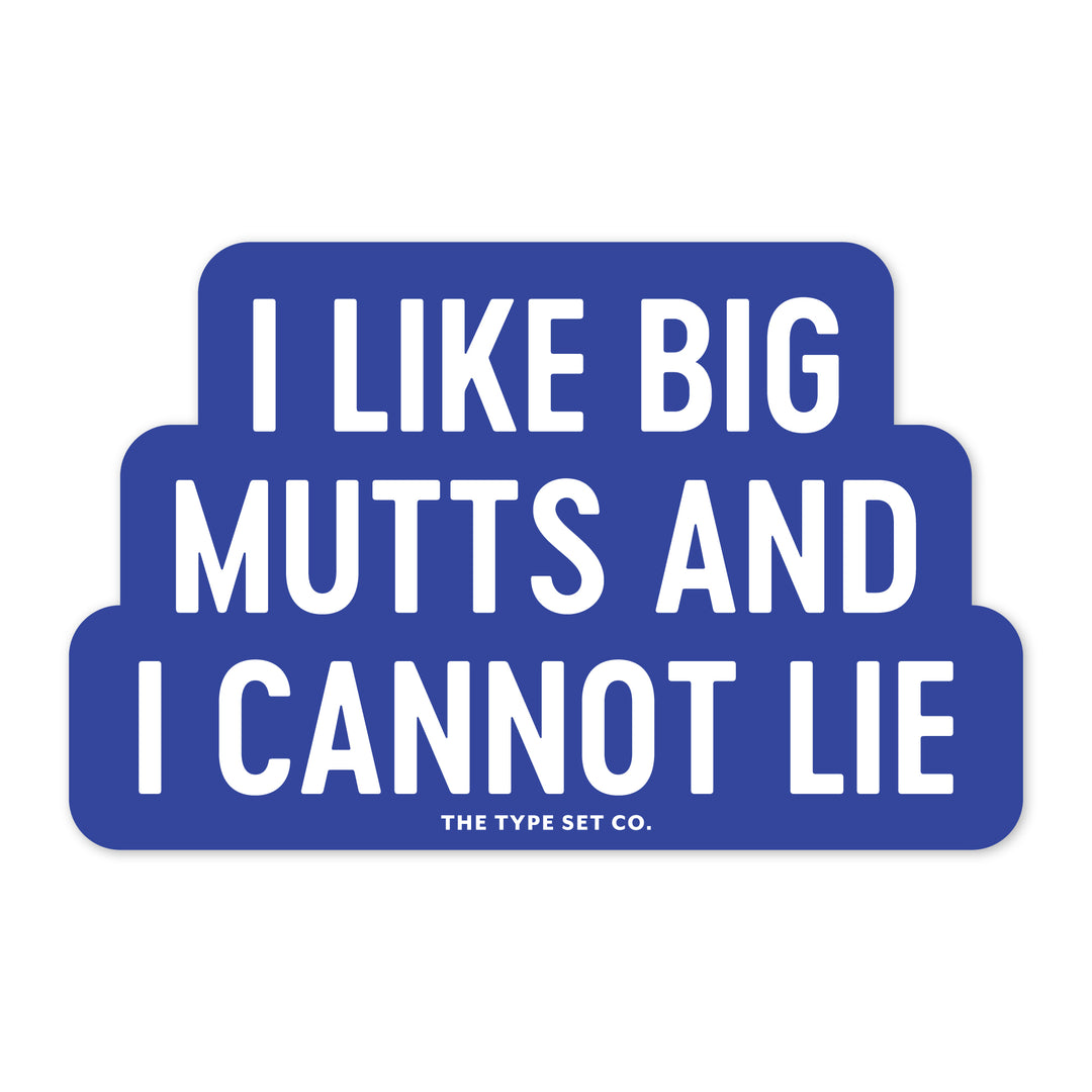 "I like big mutts and I cannot lie" Vinyl Sticker