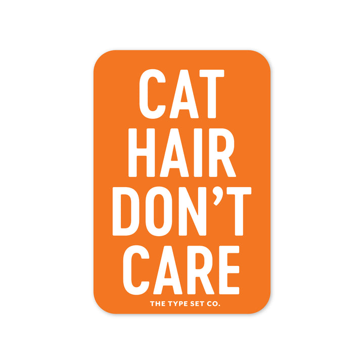 "Cat hair don't care" Vinyl Sticker