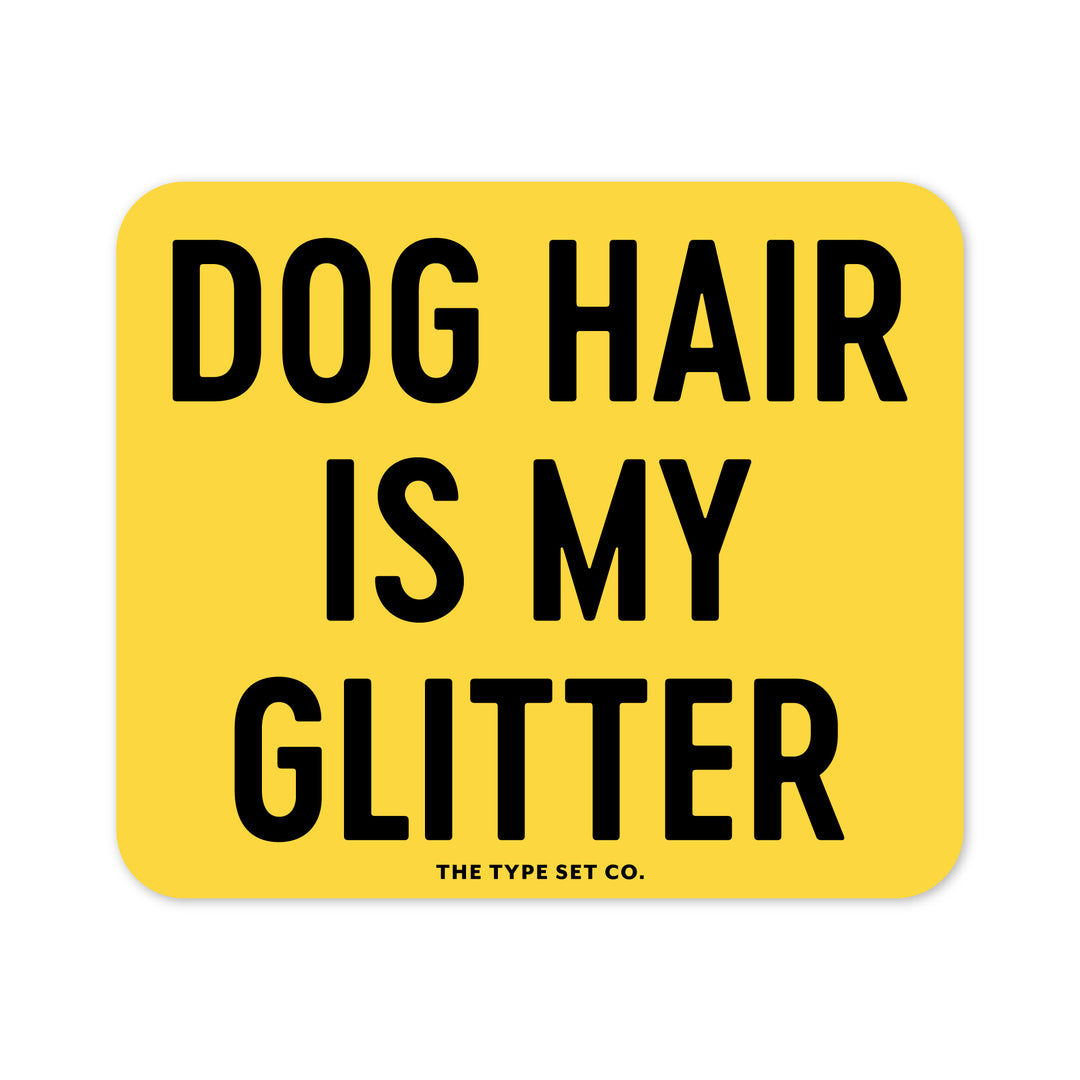 "Dog hair is my glitter" Vinyl Sticker