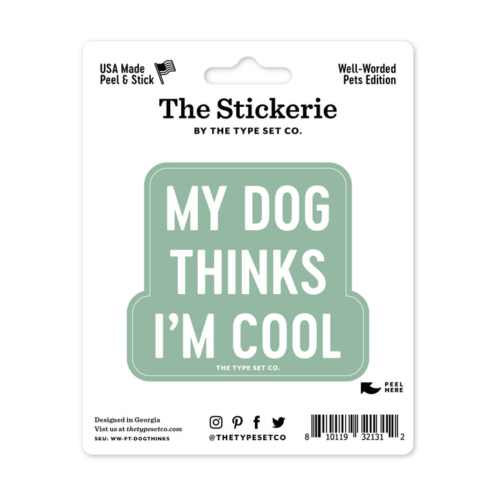 "My dogs thinks I'm cool." Vinyl Sticker