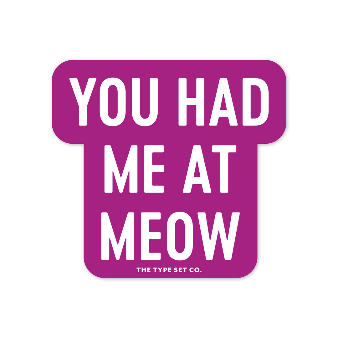 "You had me at meow" Vinyl Sticker