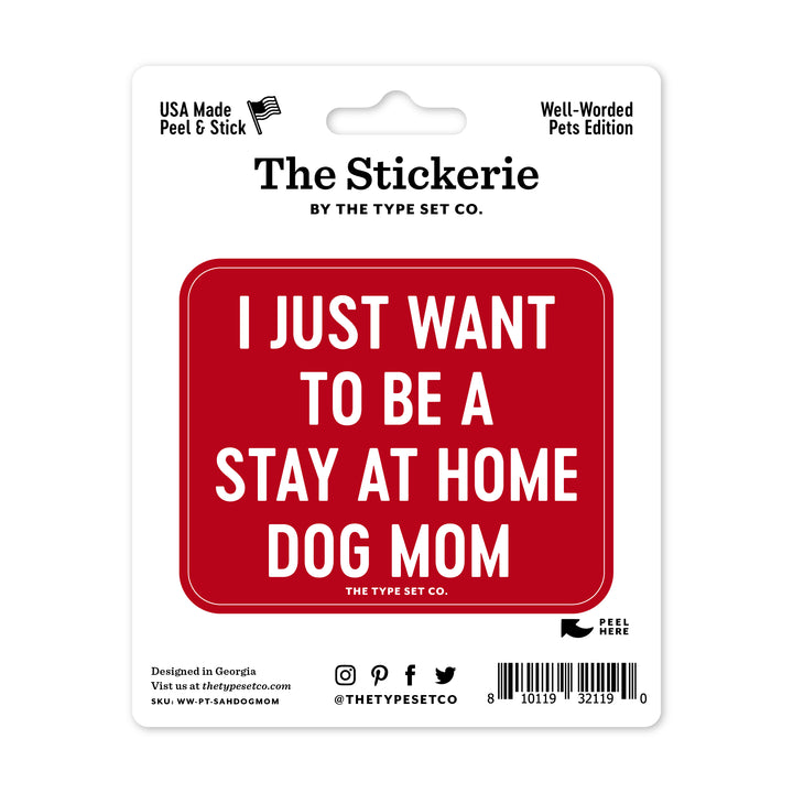 "I just want to be a stay at home dog mom" Vinyl Sticker