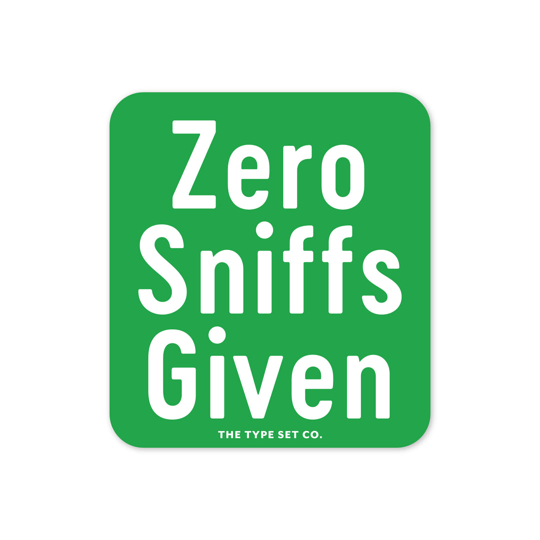 "Zero Sniffs Given" Vinyl Sticker