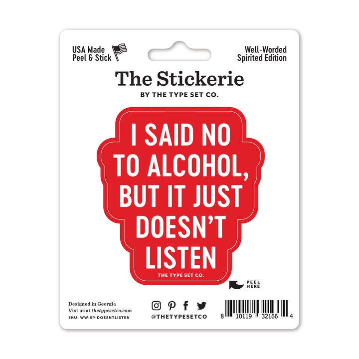 "I said no to alcohol, but it just doesn’t listen" Vinyl Sticker