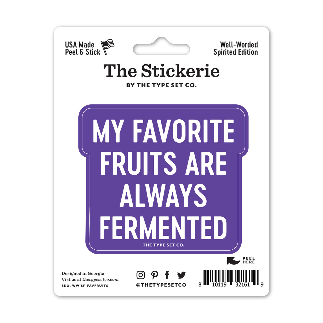 "My favorite fruits are always fermented" Vinyl Sticker