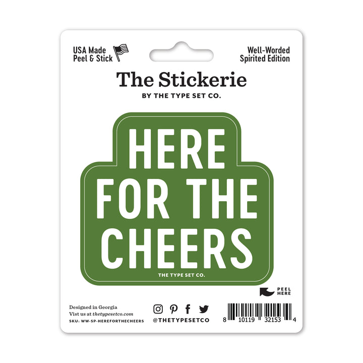 "Here for the cheers" Vinyl Sticker