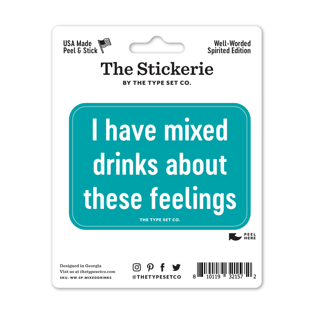 "I have mixed drinks about these feelings" Vinyl Sticker