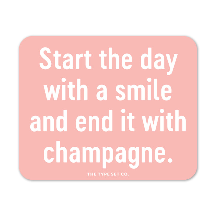 "Start the day with a smile and end it with champagne" Vinyl Sticker