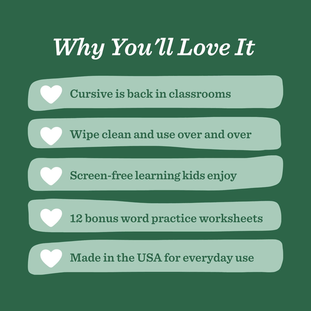 A dark green promotional graphic with the heading 'Why You'll Love It' and five pale green rounded text boxes listing benefits: 'Cursive is back in classrooms,' 'Wipe clean and use over and over,' 'Screen-free learning kids enjoy,' '12 bonus word practice worksheets,' and 'Made in the USA for everyday use.'.