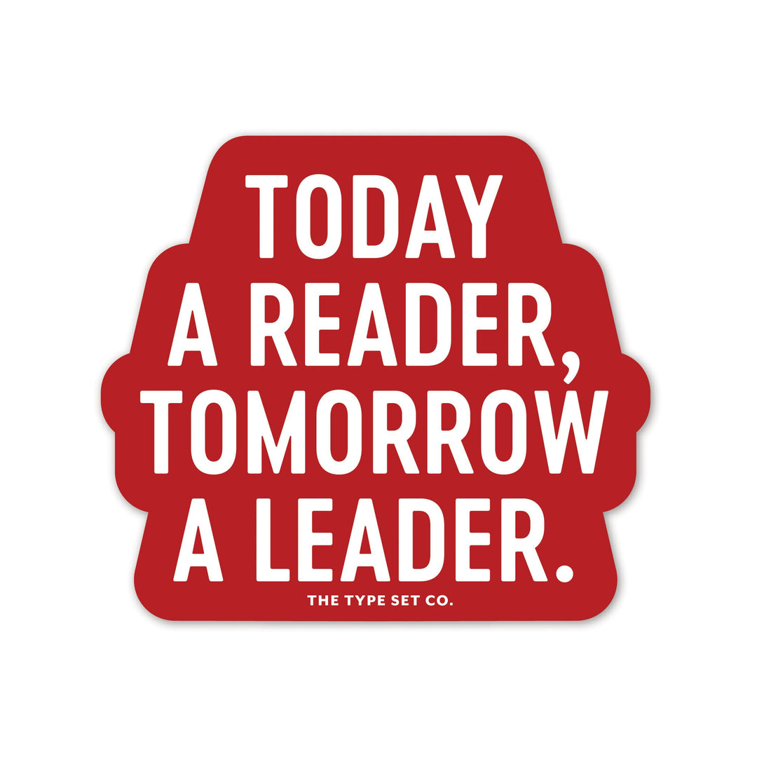"Today a reader, tomorrow a leader" Sticker