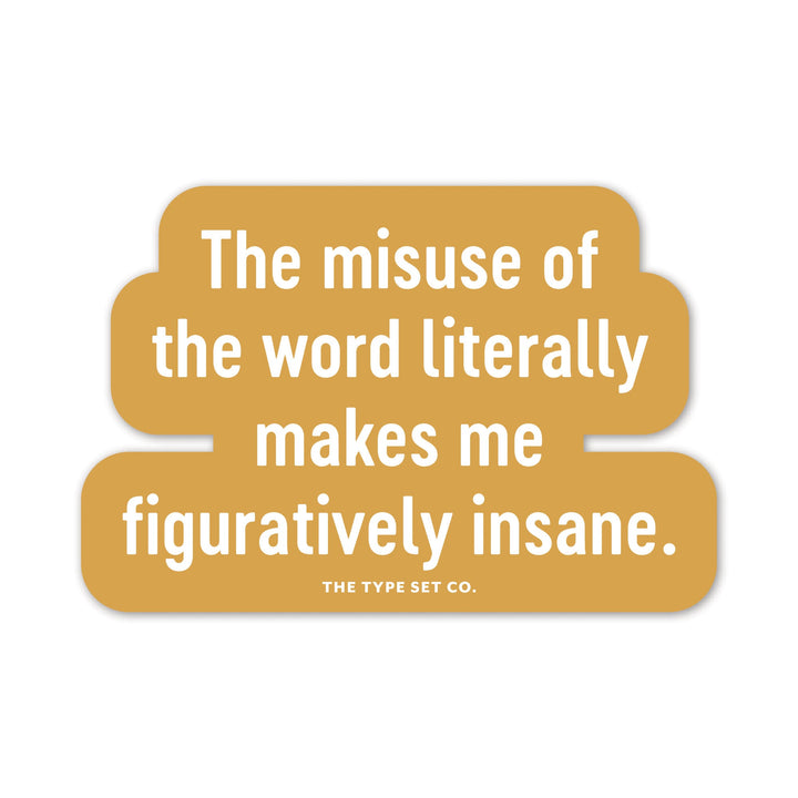 "The misuse of the word literally" Sticker