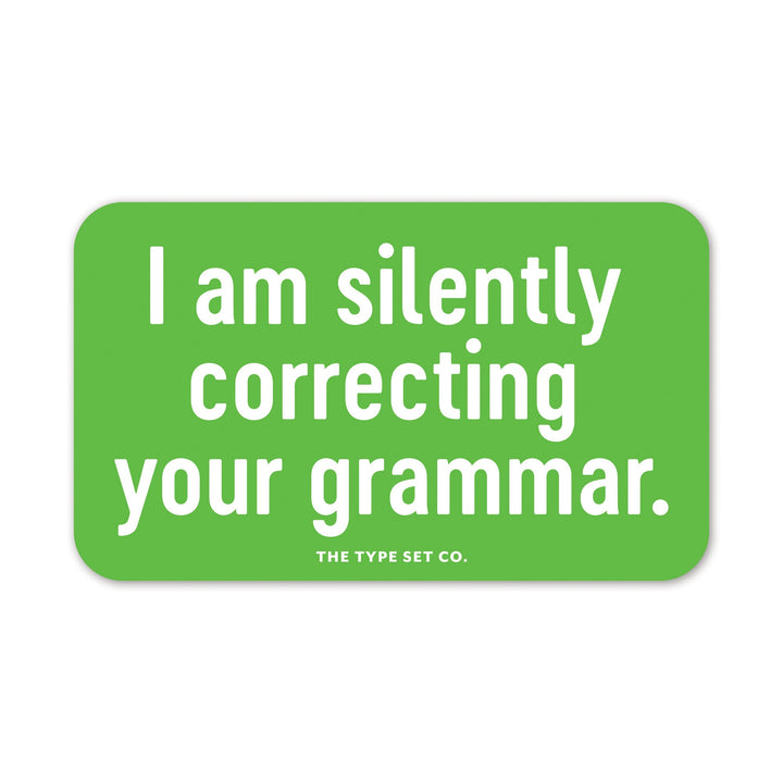 "I am silently correcting your grammar" Sticker