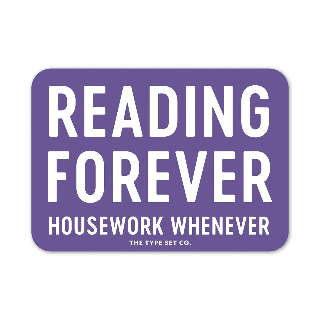 "Reading Forever, Housework Whenever" Sticker