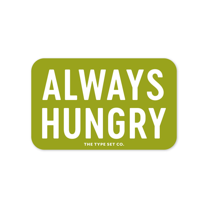 "Always Hungry" Sticker