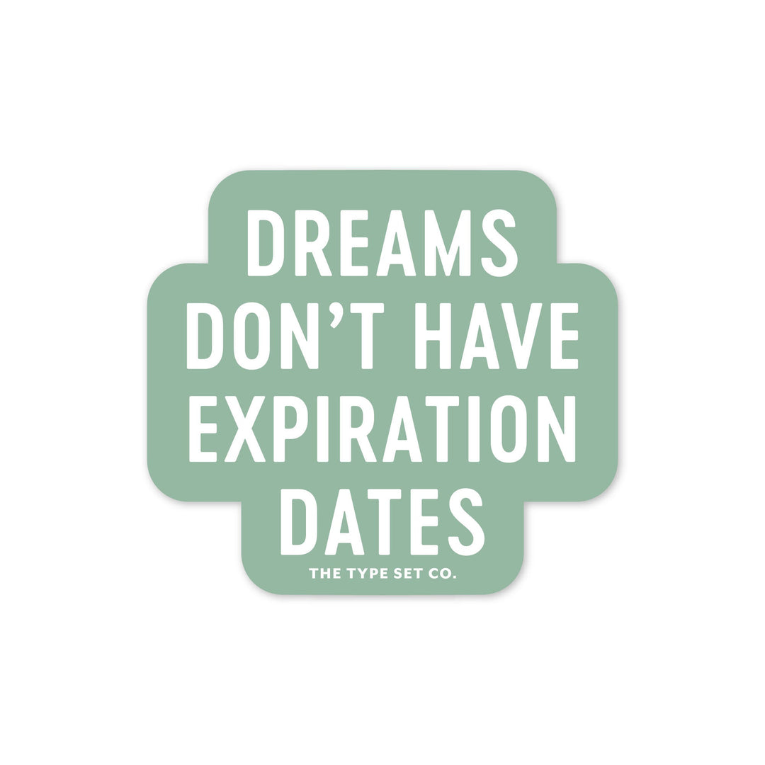 "Dreams Don't Have Expiration Dates" Sticker