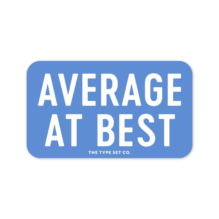 "Average at Best" Sticker