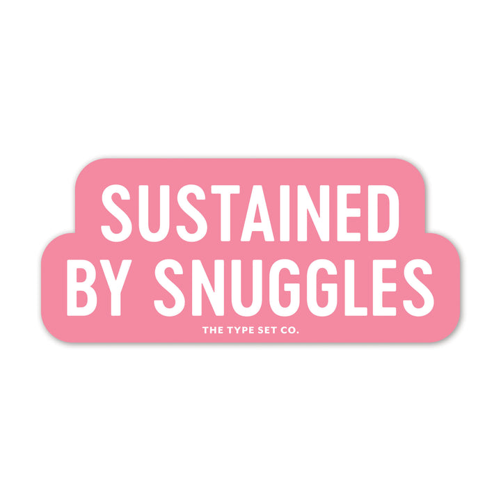 "Sustained by snuggles" Sticker