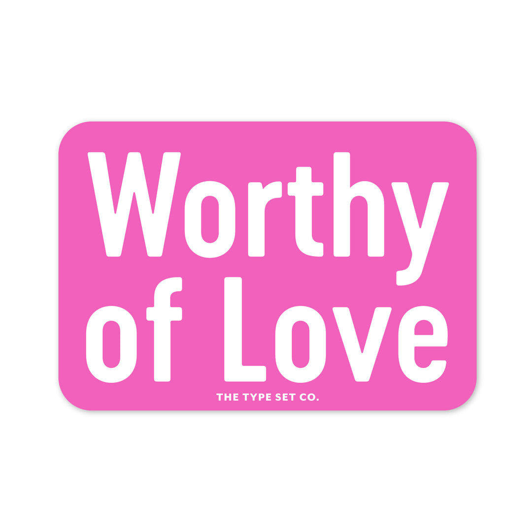 "Worthy of Love" Sticker