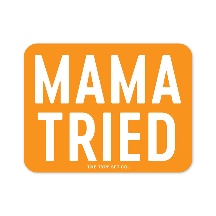 "Mama Tried" Sticker