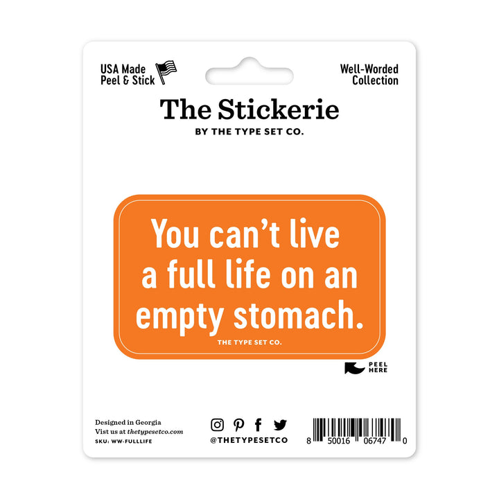 "You can't live a full life on an empty stomach" Sticker