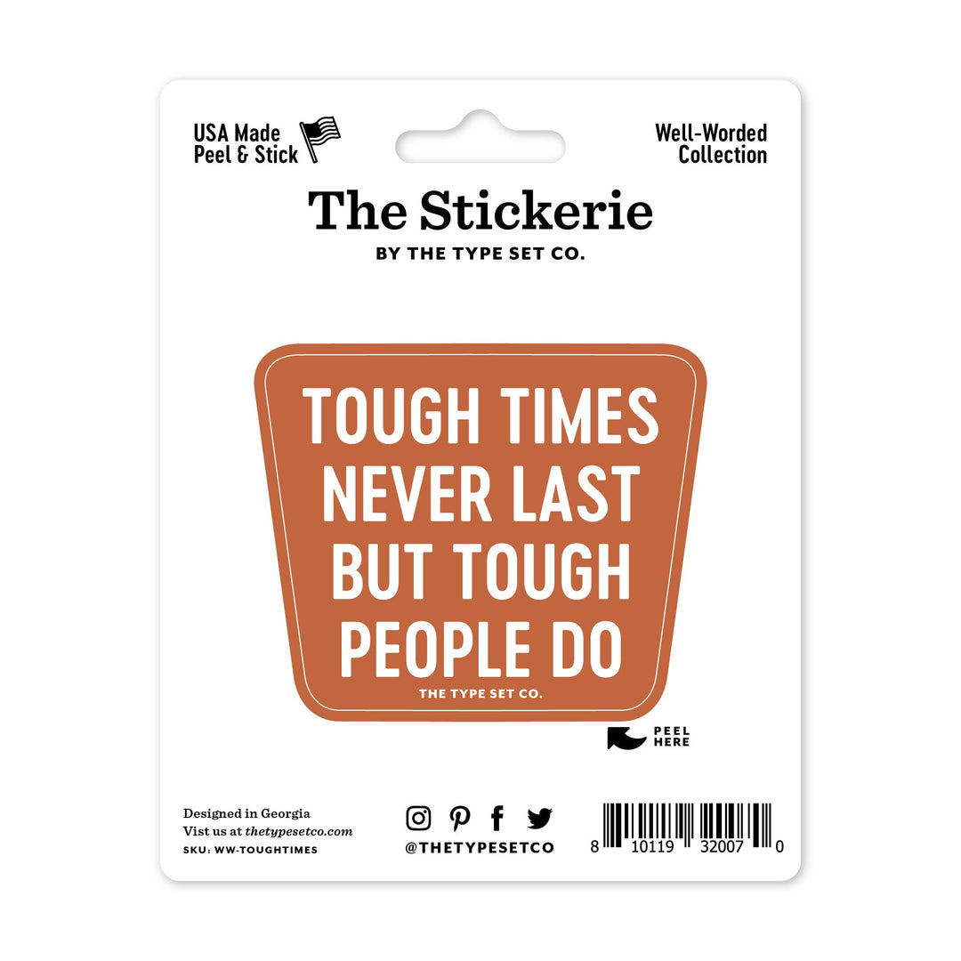 "Tough times never last, but tough people do" Sticker