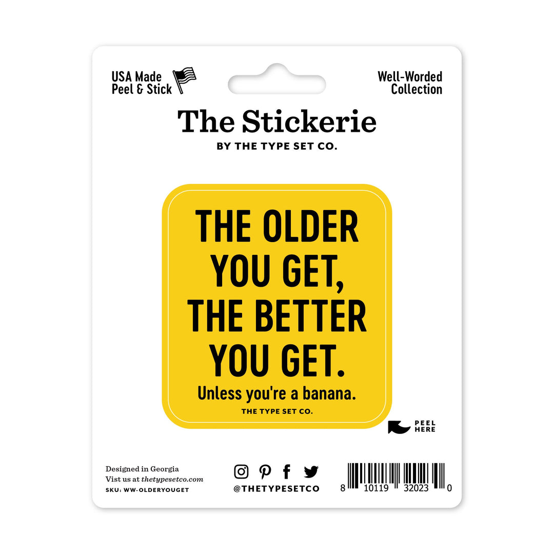 "The older you get, the better you get" Sticker