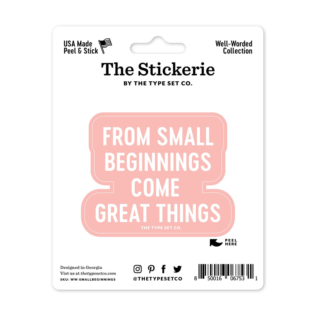 "From Small Beginnings Come Great Things" Sticker
