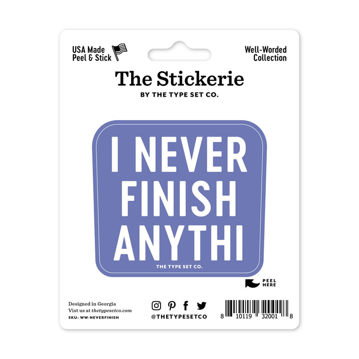 "I Never Finish Anythi" Sticker
