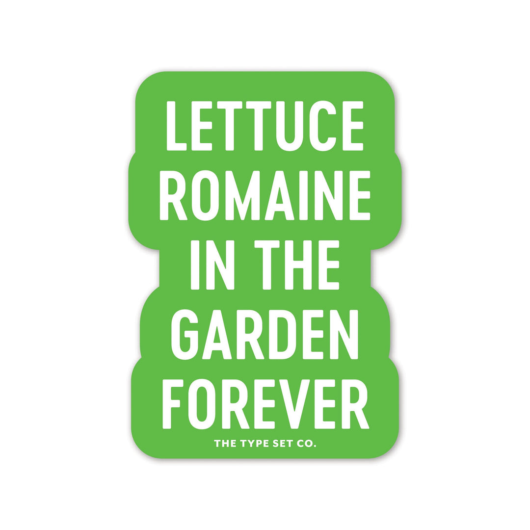 "Lettuce Romaine in the Garden Forever" Sticker
