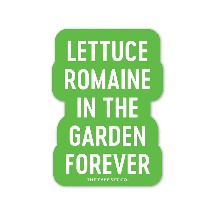 "Lettuce Romaine in the Garden Forever" Sticker