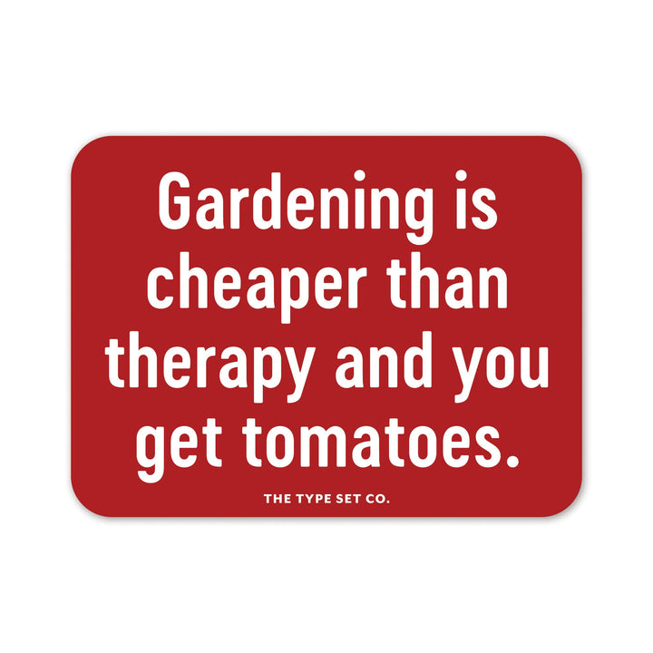 "Gardening is cheaper than therapy" Sticker
