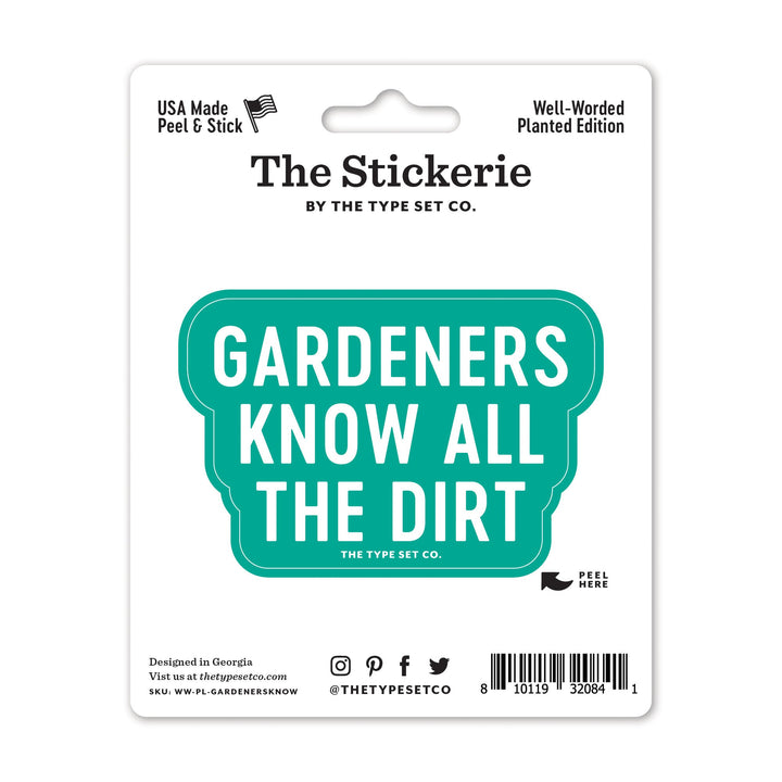 "Gardeners know all the dirt" Sticker