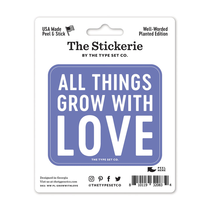 "All things grow with love" Sticker