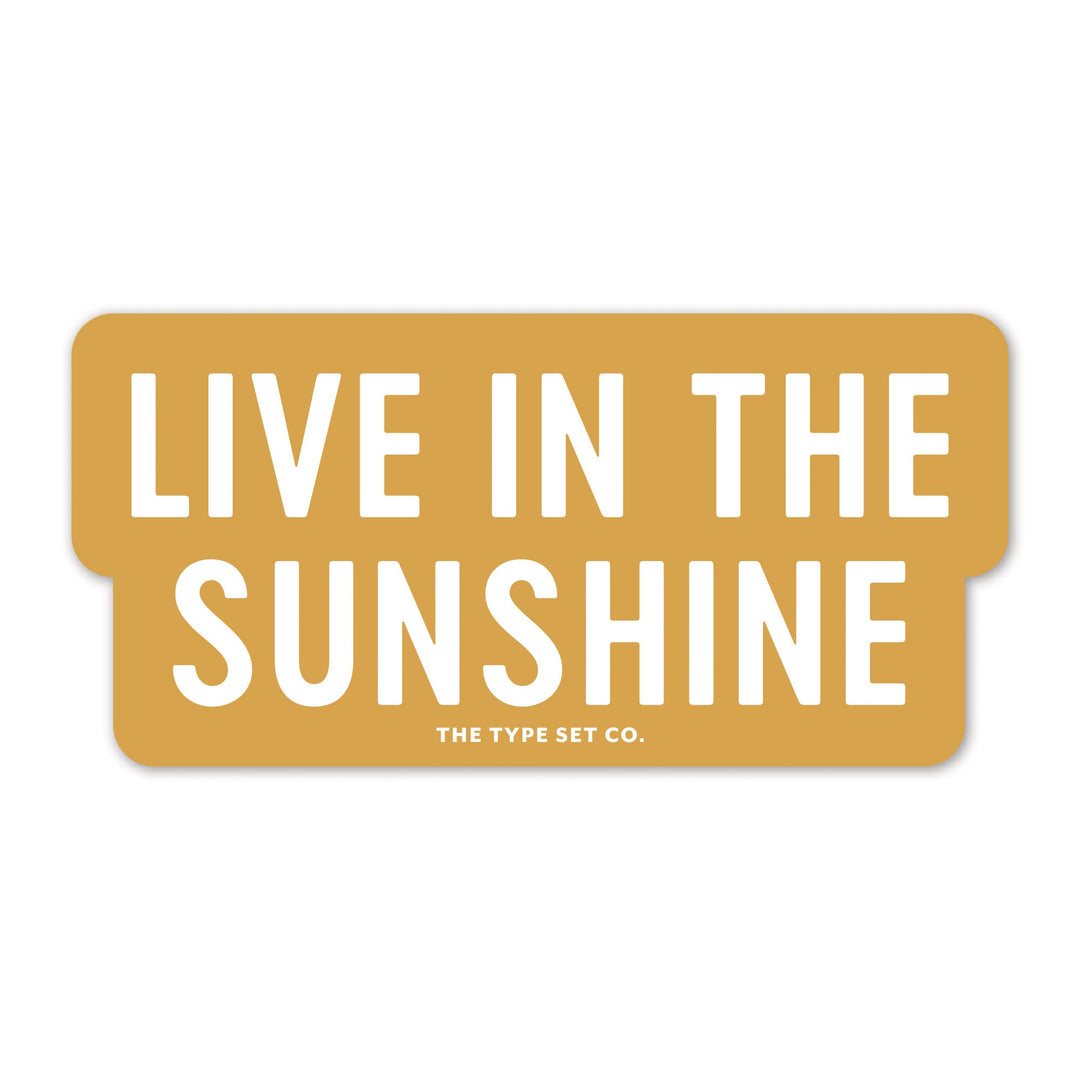 "Live in the Sunshine" Sticker