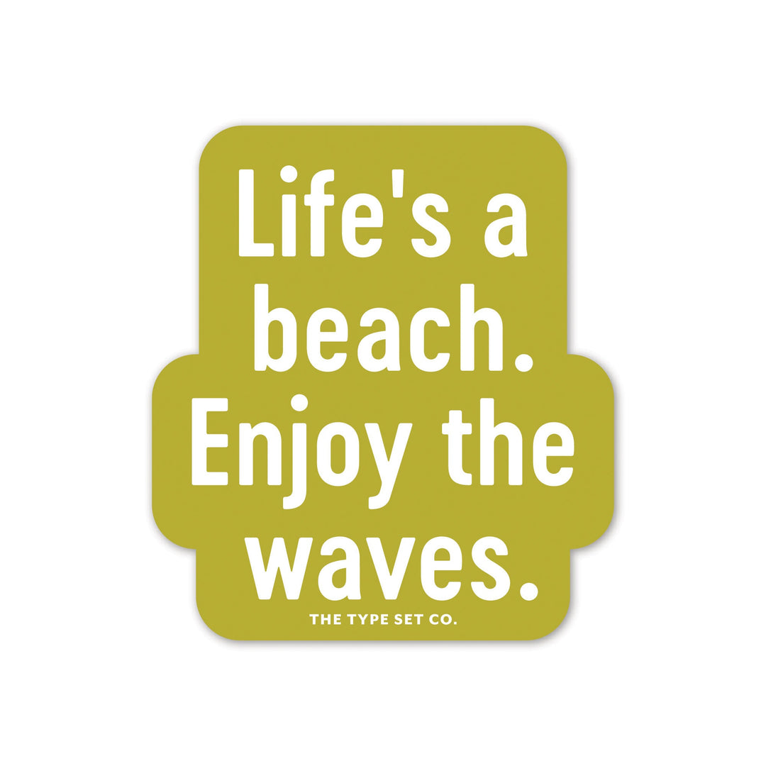"Life's a beach. Enjoy the waves." Sticker