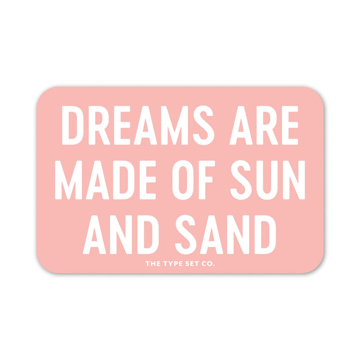 "Dreams are made of sun and sand" Sticker